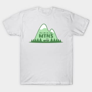 I'll Be In the Mountains T-Shirt